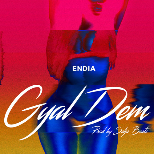 Endia - Gyal Dem