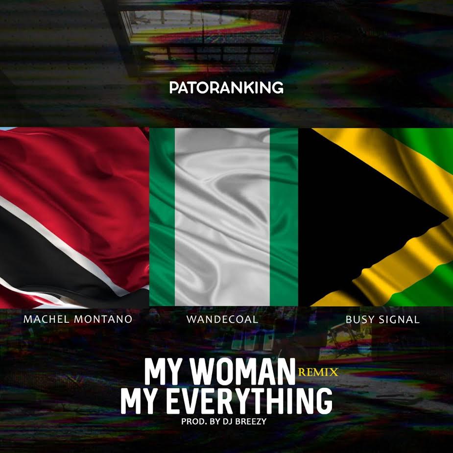 Patoranking ft. Machel Montano x Wande Coal x Busy Signal - My Woman My Everything (Remix)