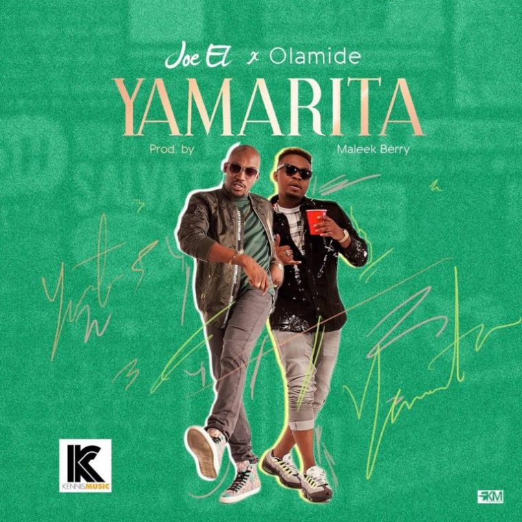 Joe El ft. Olamide - Yamarita (Prod. By Maleek Berry)