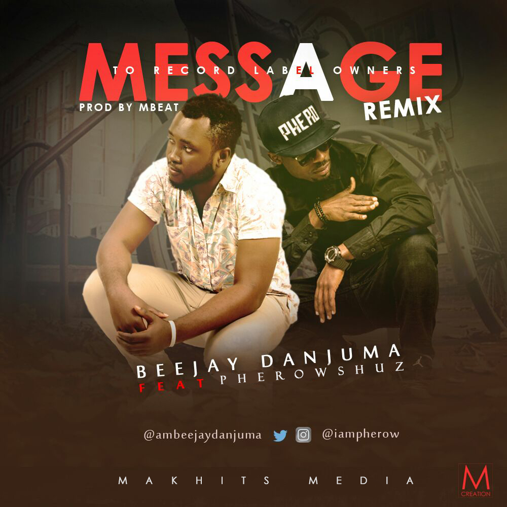 Beejay Ft. Pherowshuz - Message (To Record Label Owners) Remix