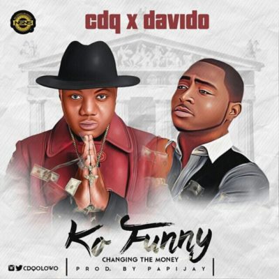 CDQ Ft Davido - Ko Funny (Prod. By Papi Jay)