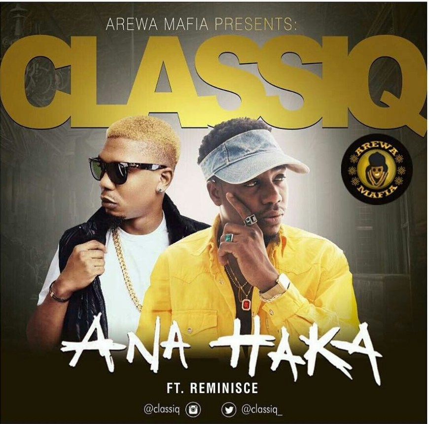 ClassiQ Ft Reminisce - Ana Haka