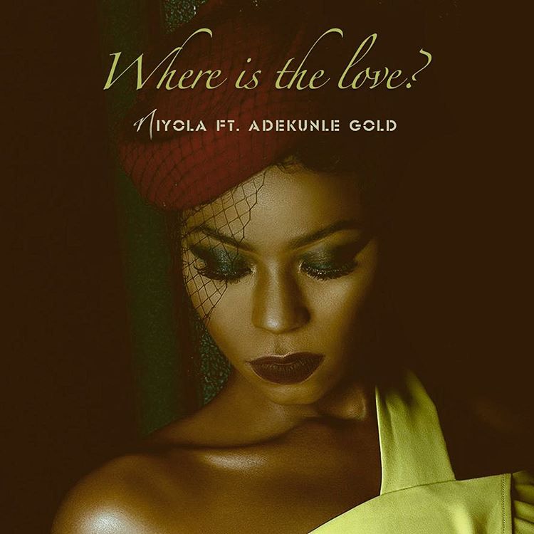 Niyola ft Adekunle Gold - Where Is The Love