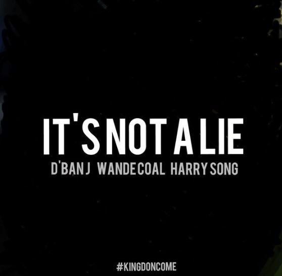 DBanj Ft HarrySong & Wande Coal - Its Not A Lie