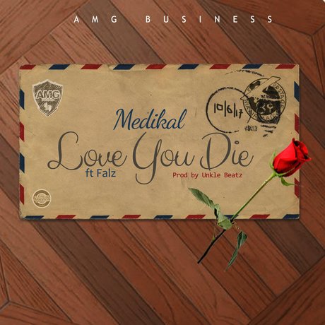Medikal Ft Falz - Love You Die