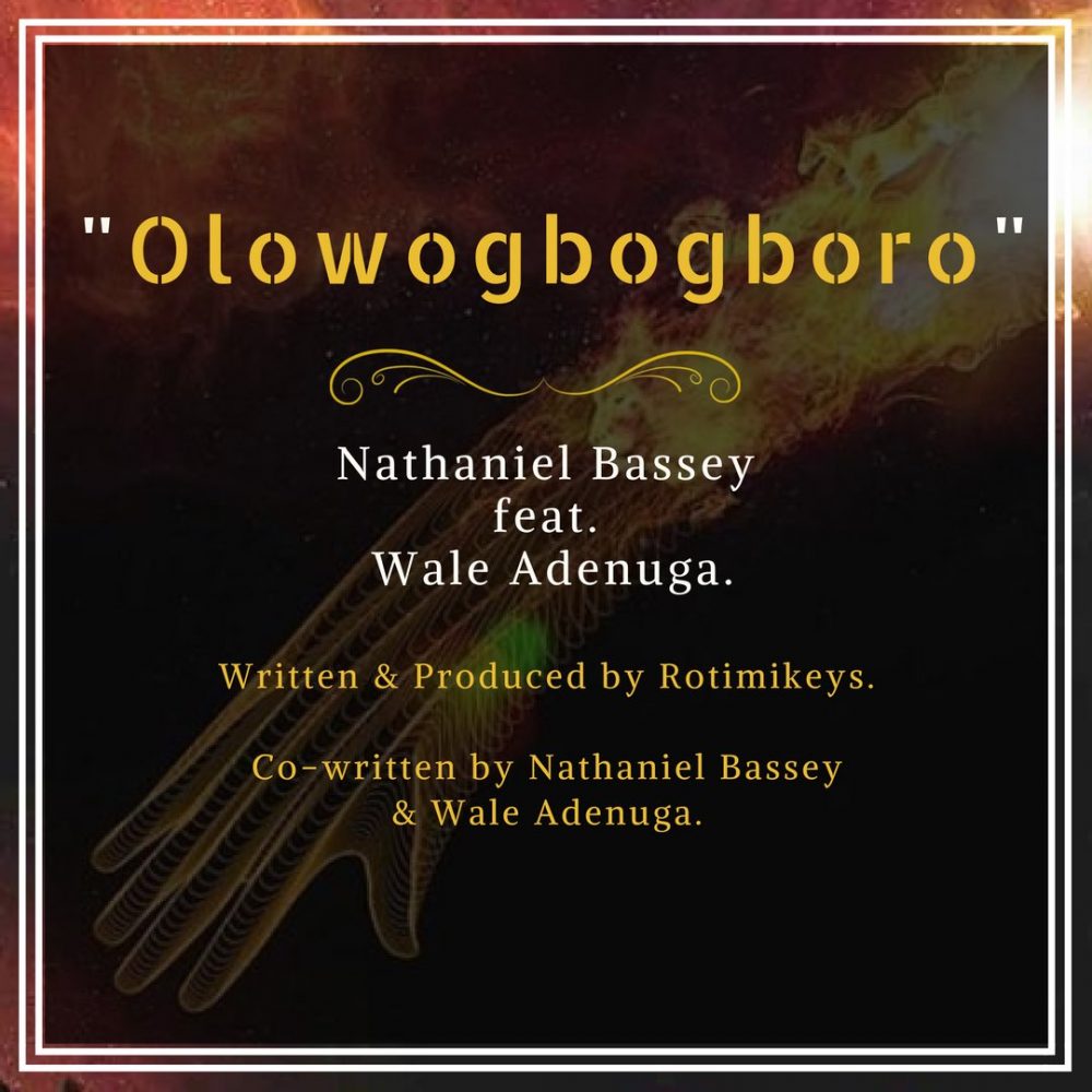 Nathaniel Bassey Ft Wale Adenuga – OlowoGboGboro