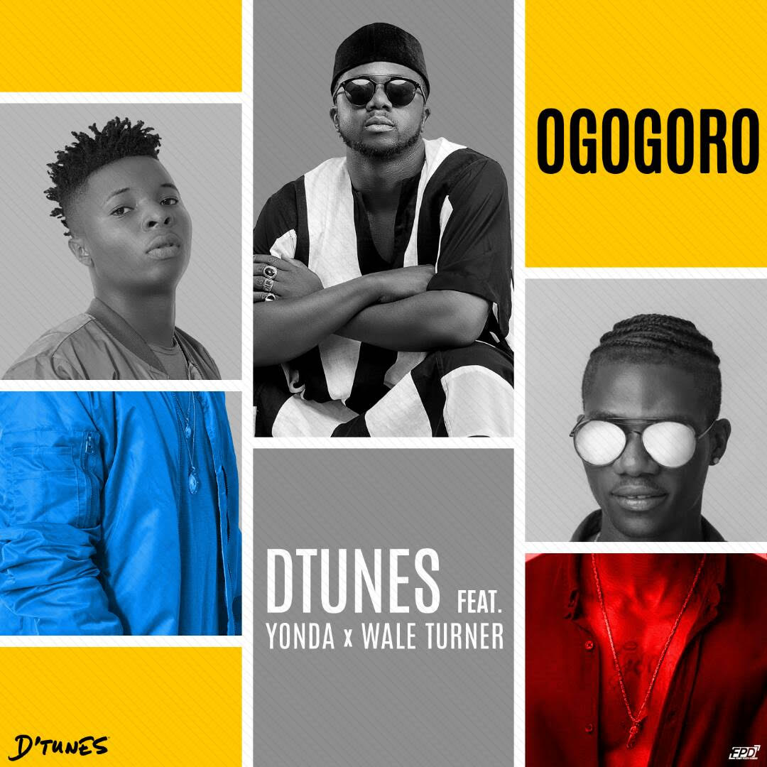 D'Tunes ft. Wale Turner & Yonda - Ogogoro