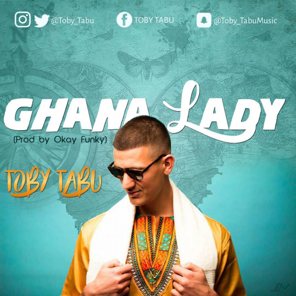 Toby Tabu – Ghana Lady (Prod. By Okay Funky)