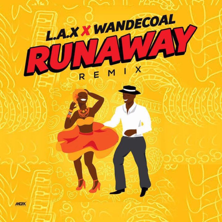 L.A.X Ft Wande Coal - Run Away (Remix)