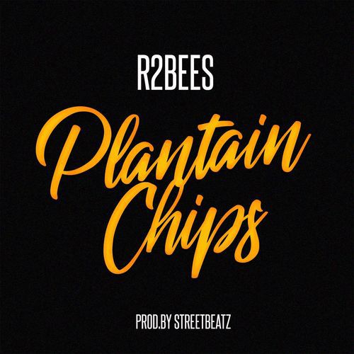 R2Bees - Plantain Chips (Prod. By StreetBeatz)