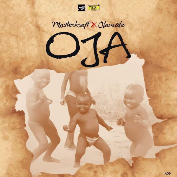 Masterkraft Ft Olamide - OJA