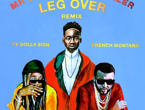 Mr Eazi Ft Major Lazer, French Montana & Ty Dolla Sign - Leg Over (Remix)