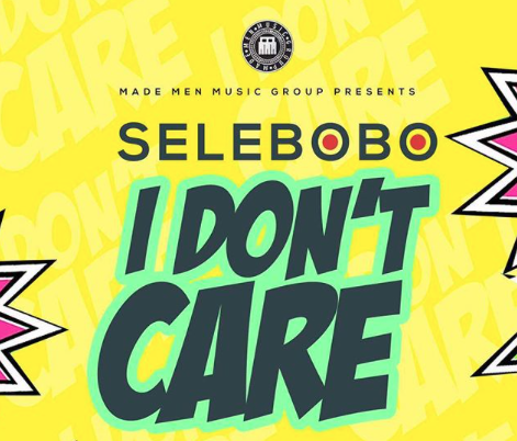 Selebobo - I Don't Care