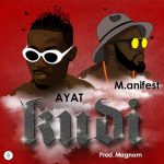 AYAT ft M.anifest - Kudi (Prod. By Magnom)