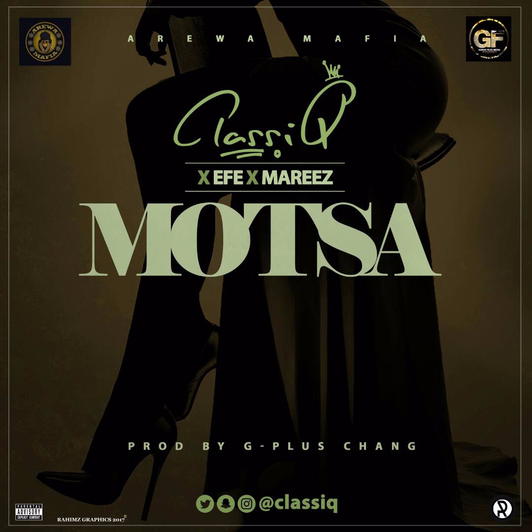 ClassiQ ft Efe & Mareez - Motsa (Prod. By G-Plus Chang)