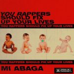 MI Abaga - You Rappers Should Fix Up Your Life