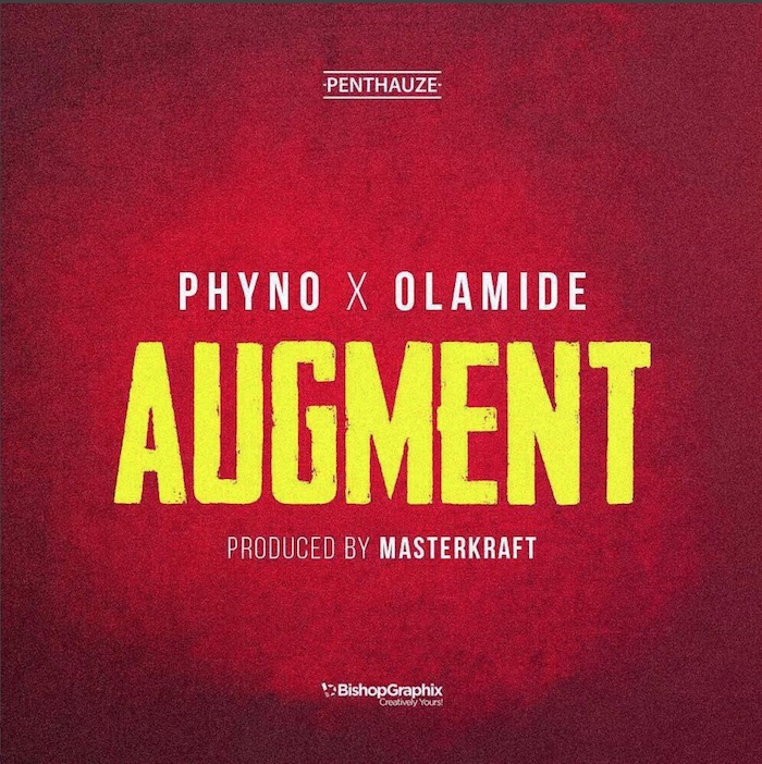 Phyno Ft Olamide - Augment