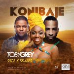 Toby Grey Ft 9ice & Skales - Konibaje