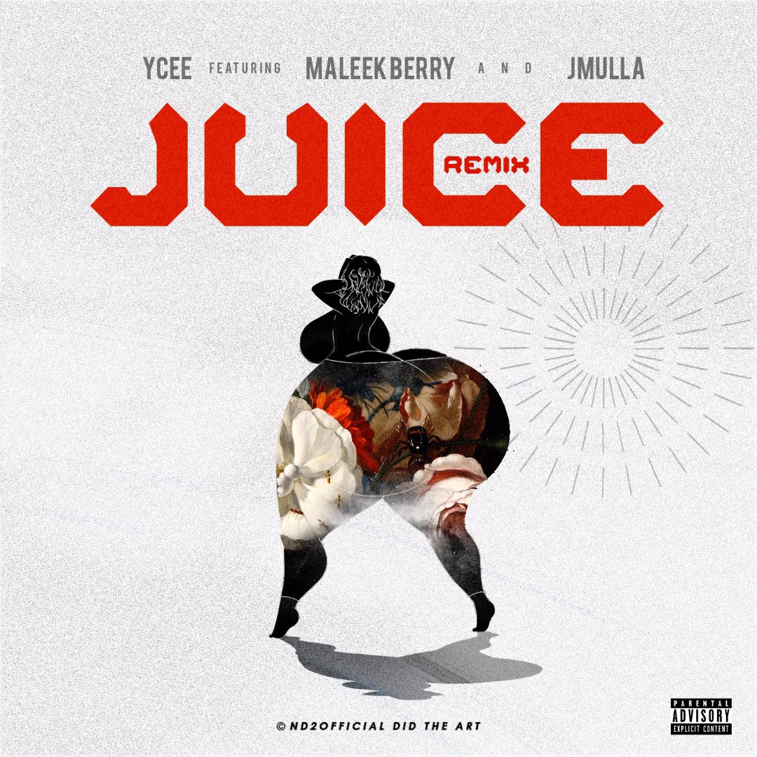 Ycee Ft Maleek Berry & JMulla - Juice (Remix)