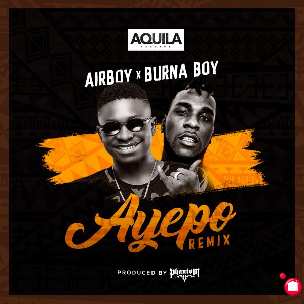 Airboy Ft Burna Boy- Ayepo (Remix)