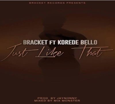 Bracket Ft Korede Bello - Just Like That