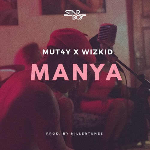 MUT4Y x Wizkid - Manya (Prod. By Killertunes)