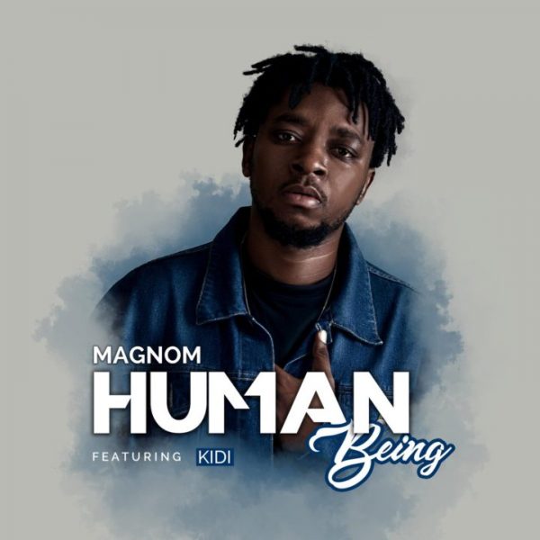 Magnom ft KiDi - Human Being (Prod. By DredW Paq)