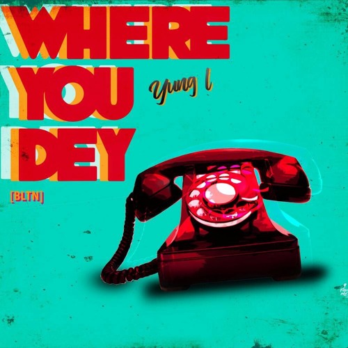 Yung L - Where You Dey