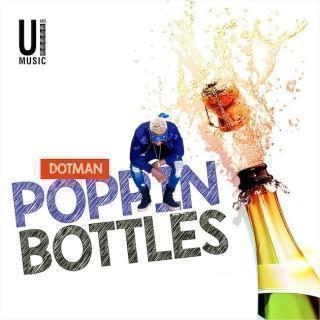 Dotman - Poppin Bottles