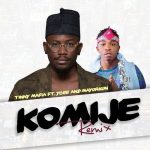 Tinny Mafia ft Ycee, Mayorkun - Komije (Remix)