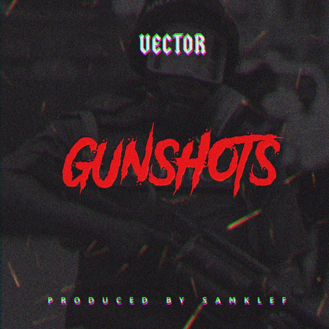 Vector - GunShots (Prod by Samklef)
