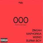 Wiz kid ft Burna Boy, Zingah, Maphorisa - OOO (Prod By Lunii Skipz)