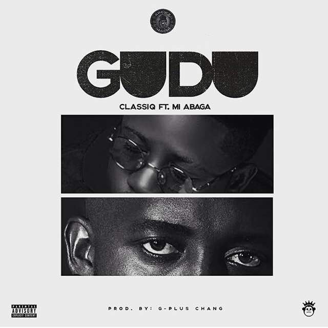 ClassiQ ft MI Abaga - Gudu (Prod. By G-plus Chang)