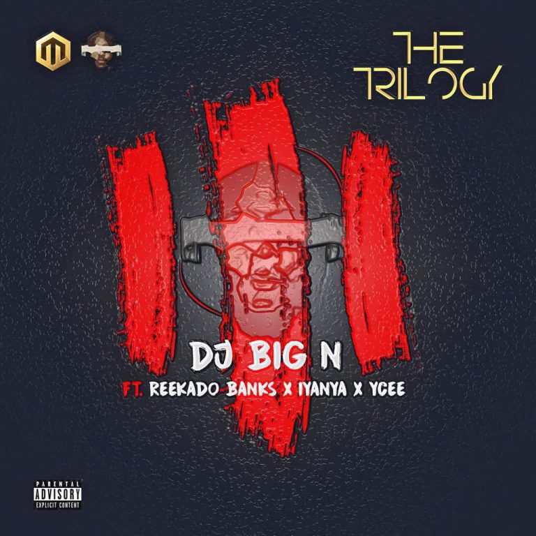 DJ Big N x Reekado x Iyanya x Ycee - The Trilogy