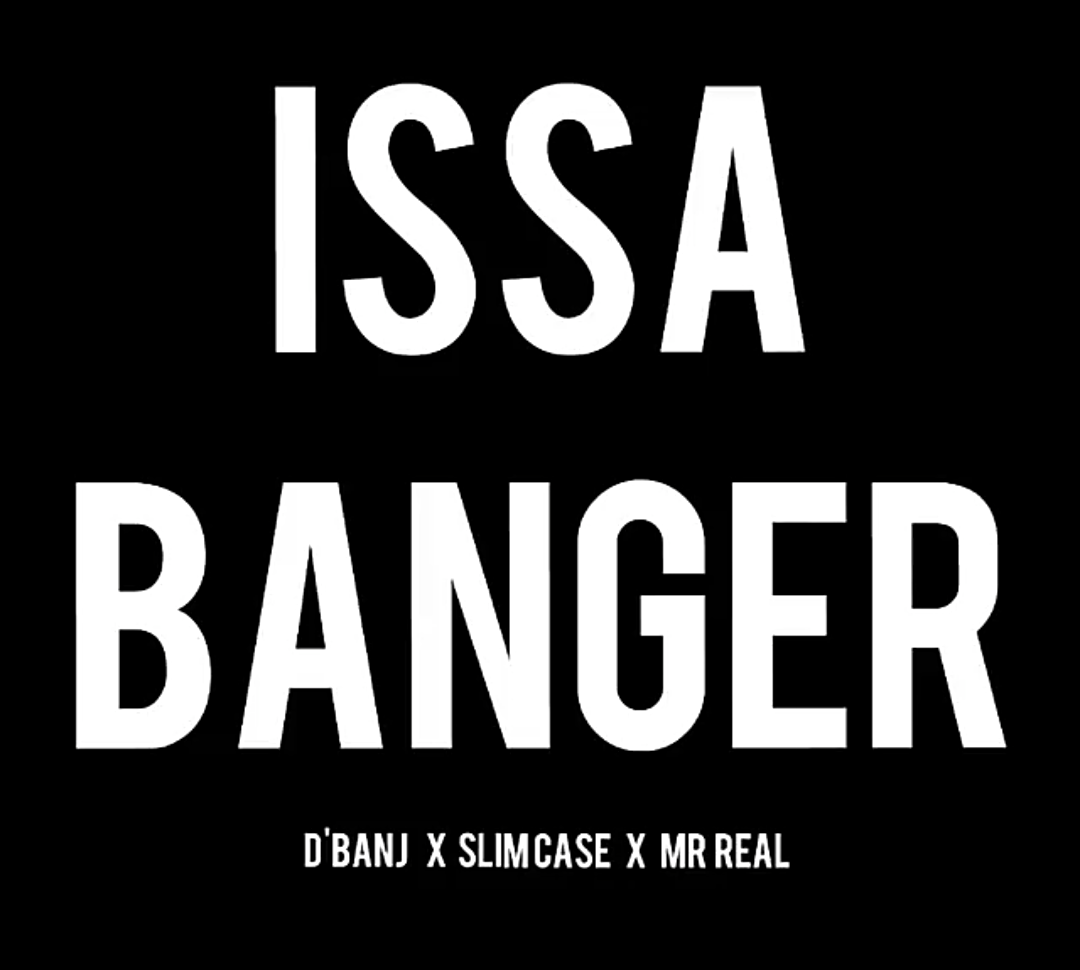 D'Banj ft. Slimcase & Mr Real - Issa Banger