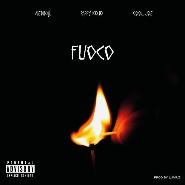 Pappy Kojo ft Medikal x Cool Joe - Fuoco (Prod. By LuviUz)