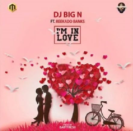 DJ Big N ft Reekado Banks - I'm In Love