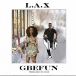 L.A.X - Gbefun (Prod. By Minz)