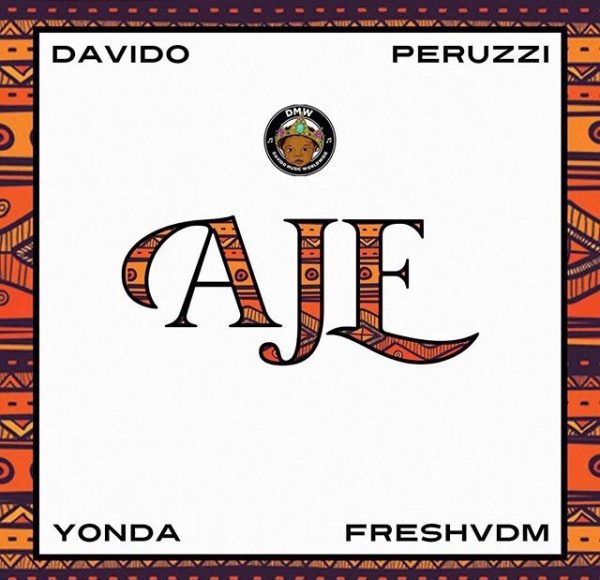 DMW ft. Davido x Peruzzi x Yonda x FreshVDM - AJE