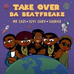 Da Beatfreakz ft. Mr Eazi, Seyi Shay & Shakka - Take Over