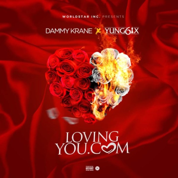 Dammy Krane Ft. Yung6ix - LovingYou.com (Prod. By Dicey)