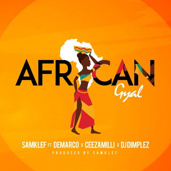 Samklef Ft. Demarco, Ceeza Milli & DJ Dimples – African Girl