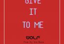 Wolf - Give It To Me