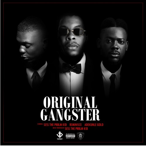 Sess Ft. Reminisce & Adekunle Gold - Original Gangster