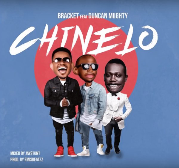 Bracket ft Duncan Mighty - Chinelo
