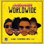DJ Bongz, DJ Maphorisa, DJ Buckz, LAX & Bizzouch - GwaraGwara Worldwide