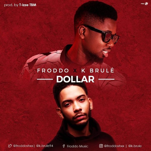 Froddo Ft K Brule - Dollar