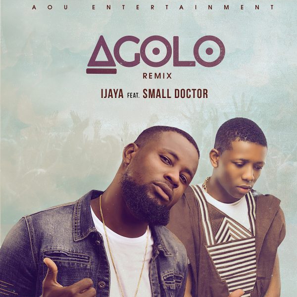 Ijaya ft Small Doctor - Agolo Remix