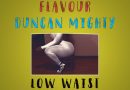 Masterkraft ft Flavour & Duncan Mighty - Low Waist