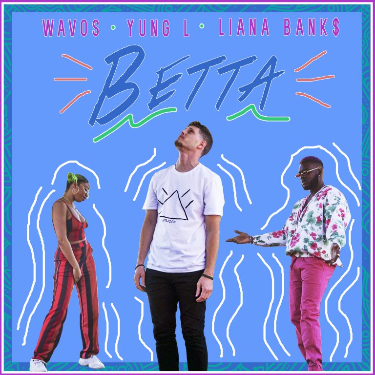 Wavos ft Yung-L Liana Bank – Betta